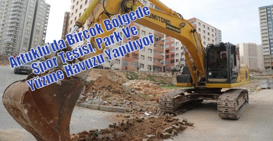 artuklu da bircok bolgede spor tesisi park ve yuzme havuzu yapiliyor