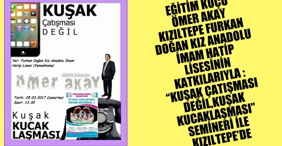 egitim kocu omer akay kusak catismasi degil kusak kucaklasmasi semineri ile kiziltepe de