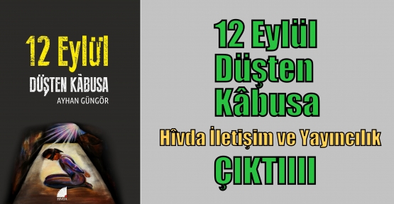 12 Eylül Düşten Kâbusa  Ayhan Güngör