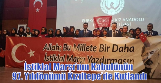 12 Mart İstiklal Marşı'nın Kabulünün 97. Yıldönümü Kızıltepe'de kutlandı 