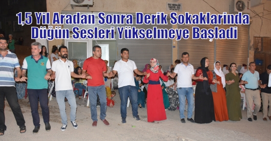 1,5 Yil Aradan Sonra Derik Sokaklarinda Düğün Sesleri Yükselmeye Başladi