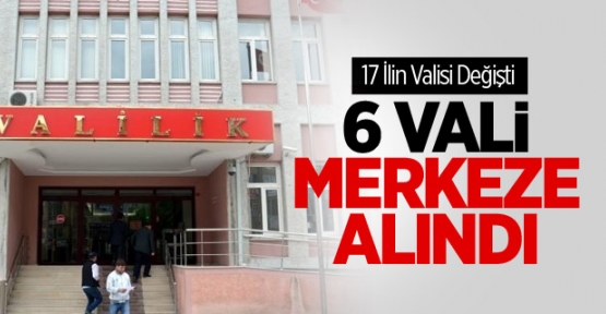 17 İlin Valisi Değişti!