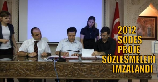 2012 SODES PROJE SÖZLEŞMELERİ İMZALANDI