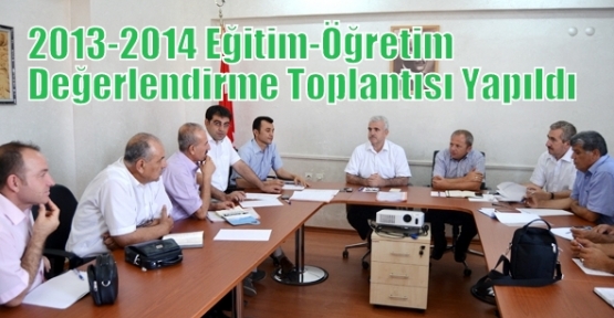2013-2014 Eğitim-Öğretim Değerlendirme Toplantısı Yapıldı