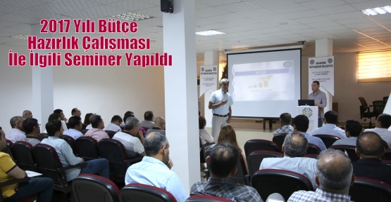 2017 Yılı Bütçe Hazırlık Çalışması İle İlgili Seminer Yapıldı