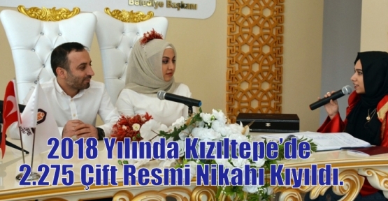 2018 Yılında Kızıltepe’de 2.275 Çift Resmi Nikahı Kıyıldı.