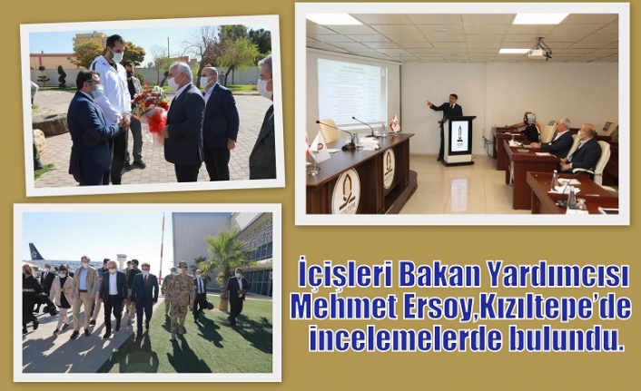 İçişleri Bakan Yardımcısı Mehmet Ersoy, Kızıltepe’de  incelemelerde bulundu.