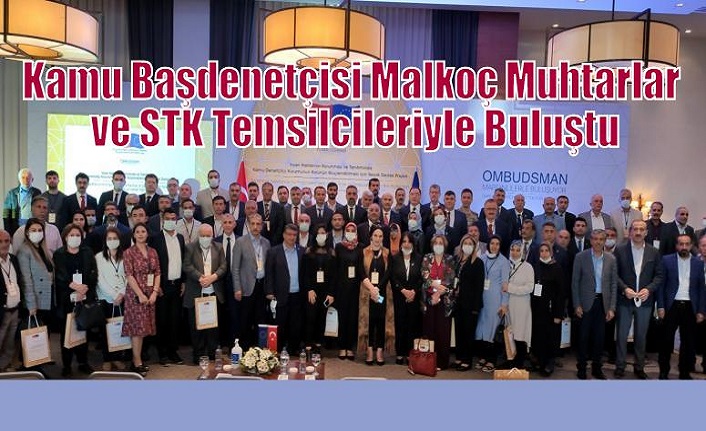 Kamu Başdenetçisi Malkoç Muhtarlar ve STK Temsilcileriyle Buluştu