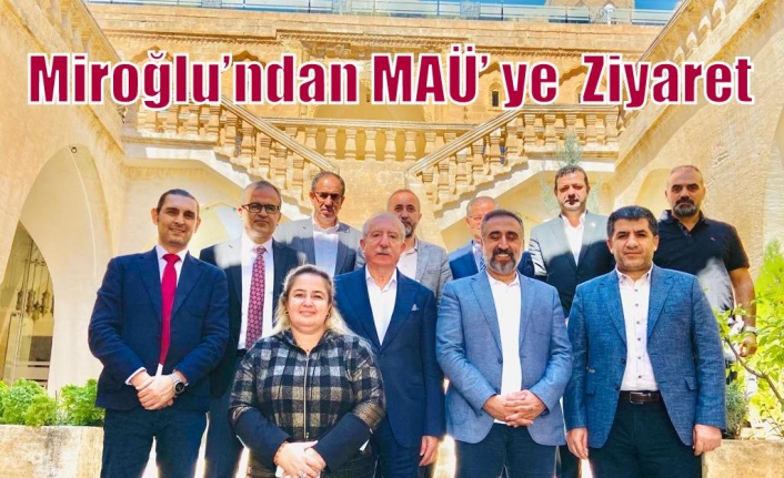 Miroğlu’ndan MAÜ’ ye  Ziyaret