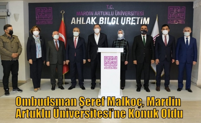 Ombudsman Şeref Malkoç, Mardin Artuklu Üniversitesi’ne  Konuk Oldu