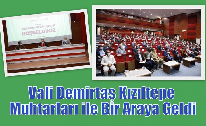 Vali Demirtaş Kızıltepe Muhtarları ile Bir Araya Geldi