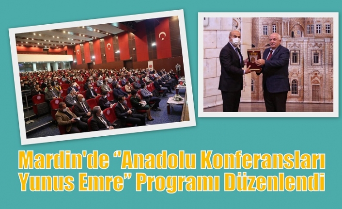 Mardin'de ‘'Anadolu Konferansları Yunus Emre’’ Programı Düzenlendi