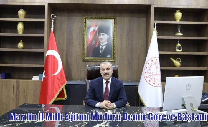 Mardin İl Milli Eğitim Müdürü Demir Göreve Başladı