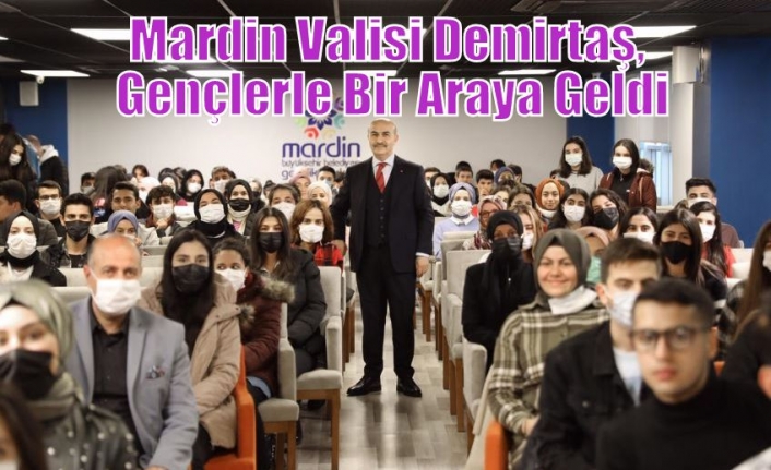 Mardin Valisi Demirtaş, Gençlerle Bir Araya Geldi