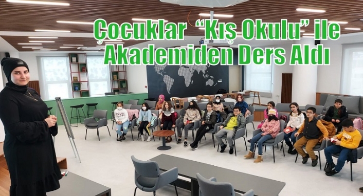 Çocuklar  “Kış Okulu” ile Akademiden Ders Aldı