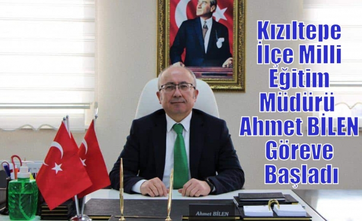 Kızıltepe İlçe Milli Eğitim Müdürü  Ahmet BİLEN  Göreve Başladı