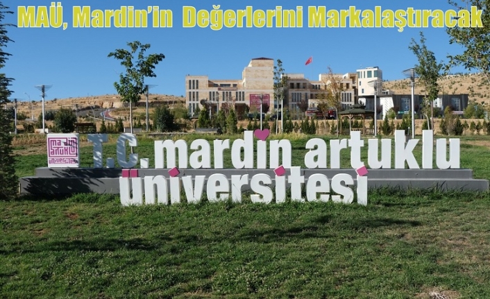 MAÜ, Mardin’in  Değerlerini Markalaştıracak