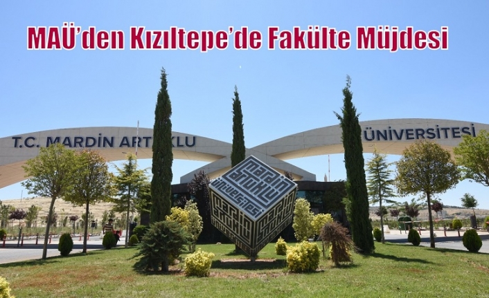 MAÜ’den Kızıltepe’de Fakülte Müjdesi