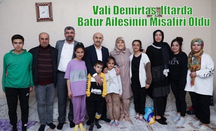 Vali Demirtaş, İftarda Batur Ailesinin Misafiri Oldu