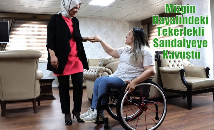 Mizgin Hayalindeki Tekerlekli Sandalyeye Kavuştu