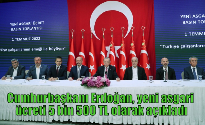 Cumhurbaşkanı Erdoğan, yeni asgari ücreti 5 bin 500 TL olarak açıkladı