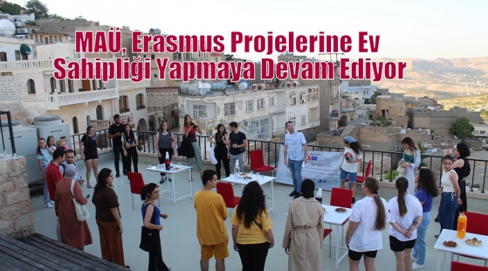 MAÜ, Erasmus Projelerine Ev Sahipliği Yapmaya Devam Ediyor