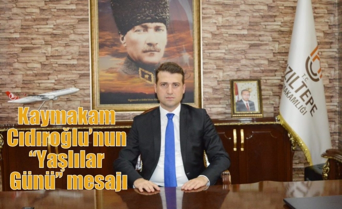 Kaymakam Cıdıroğlu’nun “Yaşlılar Günü” mesajı