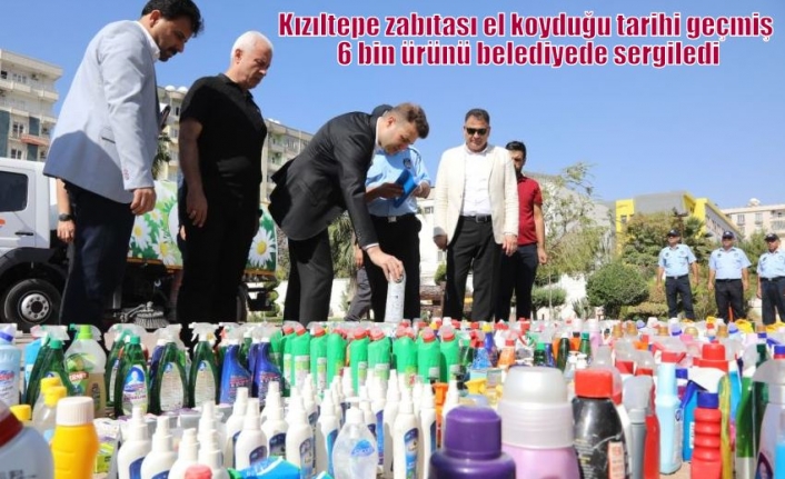 Kızıltepe zabıtası el koyduğu tarihi geçmiş 6 bin ürünü belediyede sergiledi