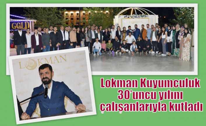 Lokman Kuyumculuk 30’uncu yılını çalışanlarıyla kutladı