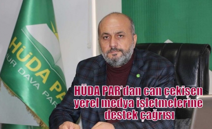 HÜDA PAR’dan can çekişen yerel medya işletmelerine destek çağrısı