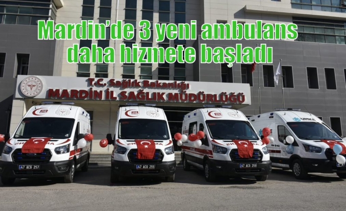 Mardin’de 3 yeni ambulans daha hizmete başladı