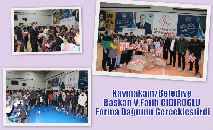 Kaymakam/Belediye Başkan V.Fatih CIDIROĞLU Forma Dağıtımı Gerçekleştirdi