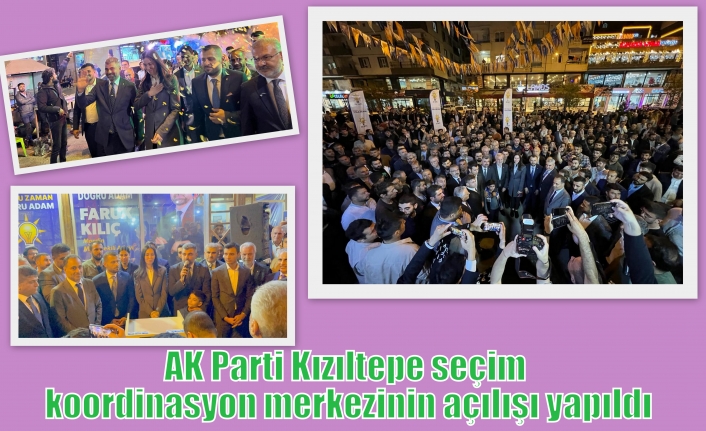 AK Parti Kızıltepe seçim koordinasyon merkezinin açılışı yapıldı