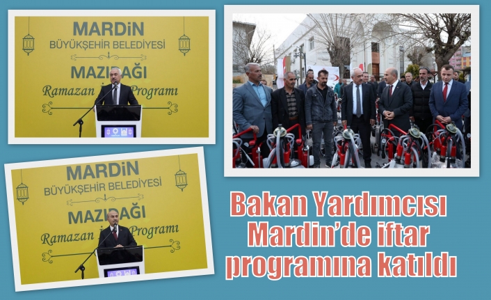 Bakan Yardımcısı Mardin’de iftar programına katıldı