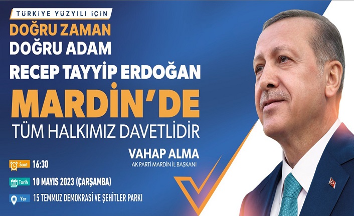 Cumhurbaşkanı Recep Tayyip Erdoğan 10 Mayıs’ta Mardin’e geliyor