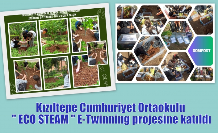 Kızıltepe Cumhuriyet Ortaokulu " ECO STEAM " E-Twinning projesine katıldı