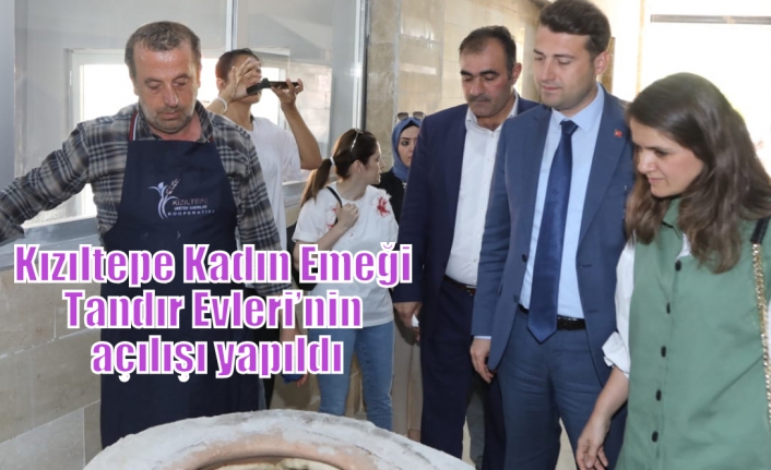 Kızıltepe Kadın Emeği Tandır Evleri’nin açılışı yapıldı