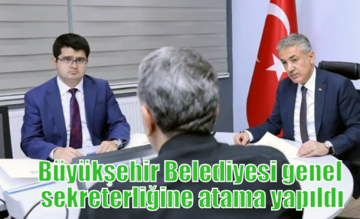 Büyükşehir Belediyesi genel sekreterliğine atama yapıldı