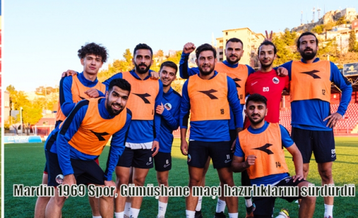 Mardin 1969 Spor, Gümüşhane maçı hazırlıklarını sürdürdü