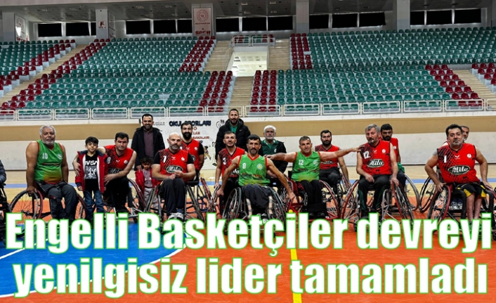 Engelli Basketçiler devreyi yenilgisiz lider tamamladı