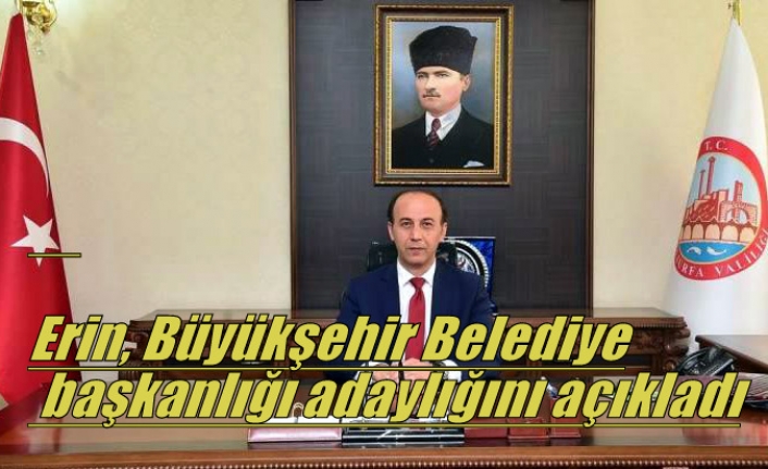 Erin, Büyükşehir Belediye başkanlığı adaylığını açıkladı