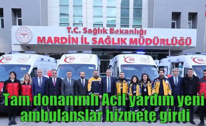 Tam donanımlı Acil yardım yeni ambulanslar hizmete girdi