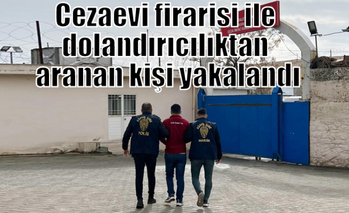 Cezaevi firarisi ile dolandırıcılıktan aranan kişi yakalandı