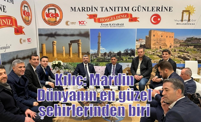 Kılıç: Mardin Dünyanın en güzel şehirlerinden biri