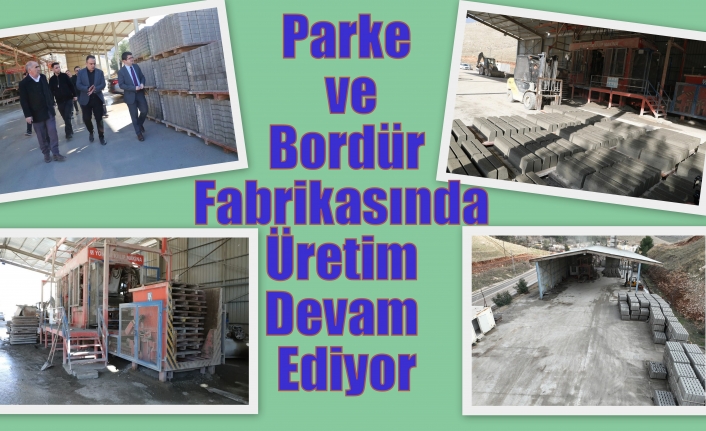 Parke ve Bordür Fabrikasında Üretim Devam Ediyor