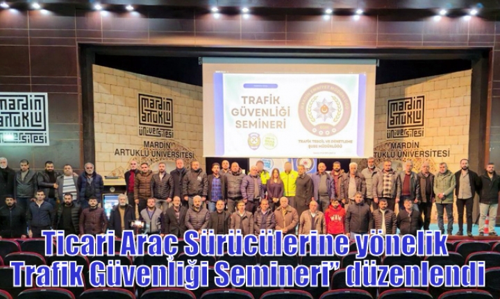 Ticari Araç Sürücülerine yönelik “Trafik Güvenliği Semineri” düzenlendi