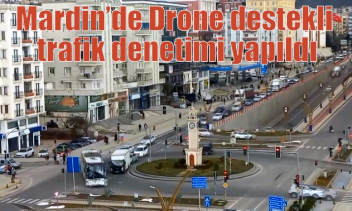 Mardin’de Drone destekli trafik denetimi yapıldı