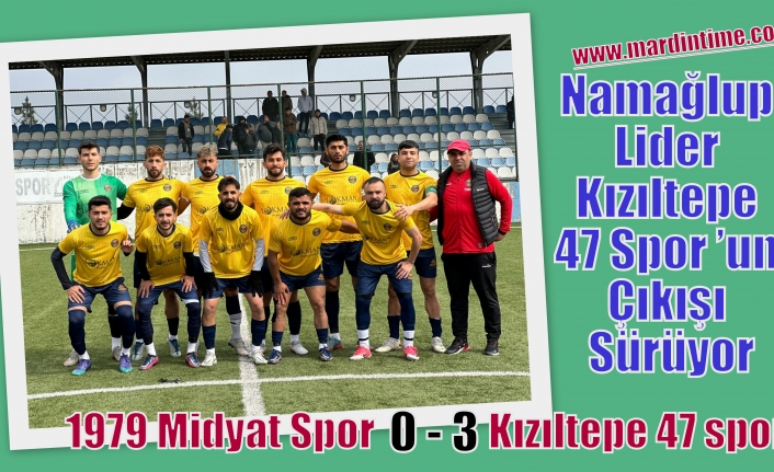 Namağlup Lider Kızıltepe 47 Spor ’Un Çıkışı Sürüyor