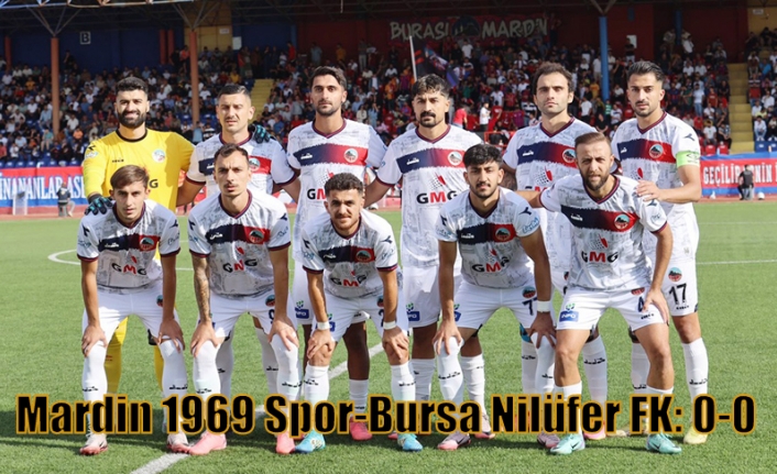 Mardin 1969 Spor-Bursa Nilüfer FK: 0-0