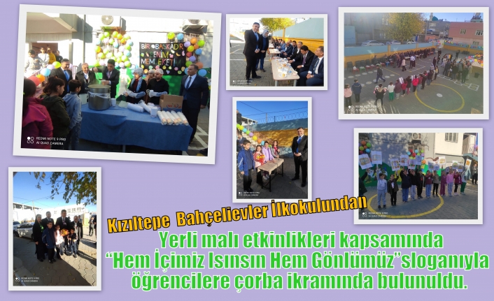 Kızıltepe  Bahçelievler İlkokulundan  Yerli malı etkinlikleri kapsamında “Hem İçimiz Isınsın Hem Gönlümüz” sloganıyla öğrencilere çorba ikramında bulunuldu.